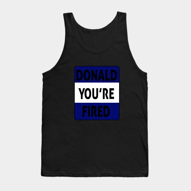 donald you're fired Tank Top by Ghani Store